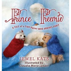 (英文圖書)Prince Preemie: A Tale of a Tiny Puppy Who Arrives Early 精裝版, Loving Healing Press, 英文