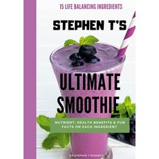 Stephen t's Ultimate Smoothie: Health nutrient and historical facts on every ingredient. 平裝版, Stephen T Radentz LLC, 英文