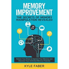(英文圖書) Memory Improvement - The Secrets of Memory Manipulation Revealed: Retrain Your... 平裝版, Cac Publishing LLC, 英文