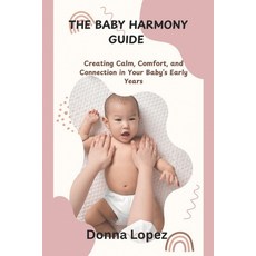 (英文圖書) The Baby Harmony Guide: Creating Calm Comfort and Connection in Your Baby's E... 平裝版, Independently Published, 英文