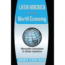 Latin America in the World Economy: Mercantile Colonialism to Global Capitalism 精裝版, Routledge, 英文