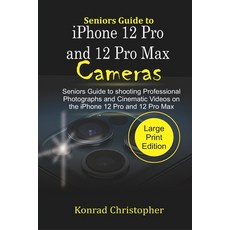 Seniors Guide to iPhone 12 Pro and 12 Pro Max Cameras: Seniors Guide to Shooting Professional photog... 平裝版, Independently Published, 英文