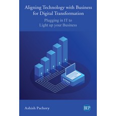 (英文圖書) Aligning Technology with Business for Digital Transformation: Plugging In IT to Light up your... 平裝版, Business Expert Press, 英文
