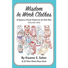 (英文圖書) Wisdom In Work Clothes: 25 Quotes to Provide Wisdom for the Work Place - VOLUME ONE 平裝版, Salter Consulting Group LLC, 英文
