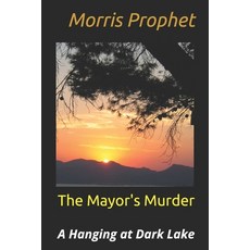 (英文圖書) The Mayor's Murder: A Hanging at Dark Lake 平裝版, Independently Published, 英文