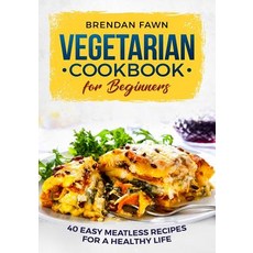 (英文圖書) Vegetarian Cookbook for Beginners: 40 Easy Meatless Recipes for a Healthy Life 平裝版, Createspace Independent Pub..., 英文