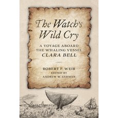 (英文圖書) The Watch's Wild Cry: A Voyage Aboard the Whaling Vessel Clara Bell 精裝版, Lyons Press, 英文