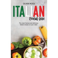 Italian Cooking Guide: The most famous and delicious Italian recipes on your table 精裝版, Wonder Future Ltd, 英文