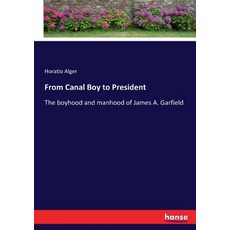 (英文圖書)From Canal Boy to President: The boyhood and manhood of James A. Garfield 平裝版, Hansebooks, 英文