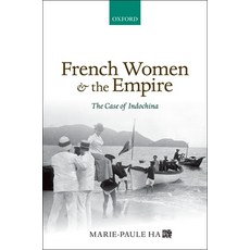 (英文圖書) French Women and the Empire: The Case of Indochina 精裝版, Oxford University Press (UK), 英文