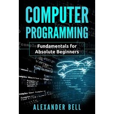 (英文圖書) Computer Programming: Fundamentals for Absolute Beginners 平裝版, Independently Published, 英文