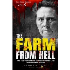 (英文圖書) The Farm from Hell: The True Story of Belle Gunness Indiana's Lady Bluebeard Men Butcher 平裝版, Independently Published, 英文