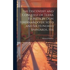 (英文圖書) The Discovery and Conquest of Terra Florida by Don Ferdinando de Soto and six Hundred Spaniar... 精裝版, Legare Street Press, 英文