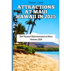 (英文圖書) Attractions at Maui Hawaii in 2025: Top Tourist Destinations in Maui Hawaii USA 平裝版, Independently Published, 英文