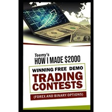 (英文書) How I Made $2000 Winning Free Demo Trading Contests (forex and binary options) 平裝版, 獨立出版, 英文