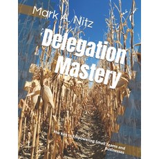 (英文圖書) Delegation Mastery: The Key to Empowering Small Teams and Businesses 平裝版, Independently Published, 英文