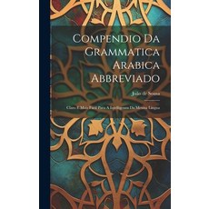 (英文圖書) Compendio Da Grammatica Arabica Abbreviado: Claro E Mais Facil Para A Intelligenza Da Mesma L... 精裝版, Legare Street Press, 英文