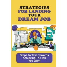 (英文圖書) Strategies For Landing Your Dream Job: Steps To Take Towards Achieving The Job You Want: Gett... 平裝版, Independently Published, English