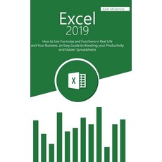 Excel 2019: How to Use Formulas and Functions in Real Life and Your Business an Easy Guide to Boost... 平裝版, Independently Published, 英文