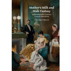 (英文圖書) Mother's Milk and Male Fantasy in Nineteenth-Century French Narrative 平裝版, Liverpool University Press, 英文