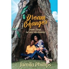 (英文圖書) Dream Changer: Dreams Change... but Never Stop Dreaming! 平裝版, Jamila Phillips, 英文