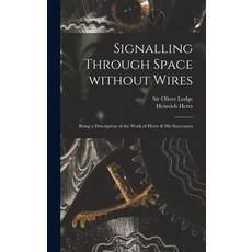 (英文圖書) Signalling Through Space Without Wires: Being a Description of the Work of Hertz & His Succes... 精裝版, Legare Street Press, 英文
