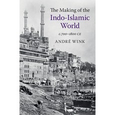 The Making of the Indo-Islamic World: C.700-1800 Ce 平裝版, Cambridge University Press, 英文