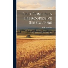 (英文圖書) First Principles in Progressive Bee Culture: A Book of Instructions for Handling Bees 精裝版, Legare Street Press, 英文