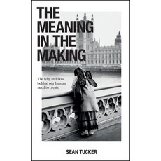 The Meaning in the Making: The Why and How Behind Our Human Need to Create 平裝版, Rocky Nook, 英文
