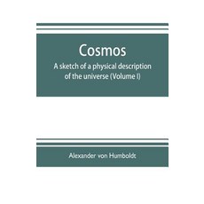 (英文圖書) Cosmos: a sketch of a physical description of the universe (Volume I) 平裝版, Alpha Edition, 英文