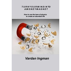 (英文圖書) Turn Your Mind Into a Money Magnet: How to use the laws of physics to create an... 平裝版, Vardan Ingman, 英文
