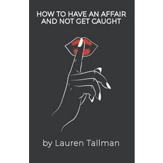 (英文圖書) How To Have An Affair And Not Get Caught 平裝版, Lauren Tallman, 英文