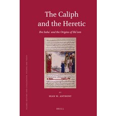 (英文圖書) The Caliph and the Heretic: Ibn Sabaʾ And the Origins of Shīʿism 精裝版, Brill, 英文
