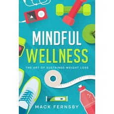 (英文圖書) Mindful Wellness: The Art of Sustained Weight Loss 平裝版, Ebookit.com, 英文
