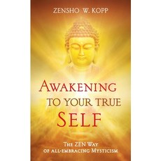 Awakening to Your True Self: The Zen way of all-embracing mysticism 平裝版, Books on Demand, 英文