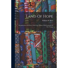 (英文圖書) Land Of Hope: Reminiscences Of Liberia And Cape Palmas With Incidents Of The Voyage 平裝版, Legare Street Press, 英文