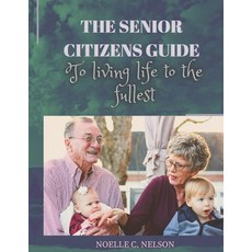 (英文圖書) The Senior Citizens Guide to Living Life to the Fullest 平裝版, Independently Published, English