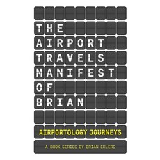 (英文圖書) The Airport Travels Manifest of Brian: Airportology Journeys 平裝版, Independently Published, 英文