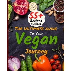 (英文圖書) The Ultimate Guide To Your Vegan Journey: The Cookbook Includes 55+ Recipes Of Veganism Keto... 平裝版, Independently Published, 英文