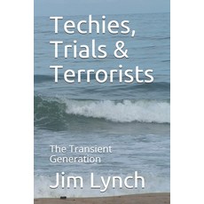 Techies Trials & Terrorists: The Transient Generation 平裝版, Independently Published, 英文