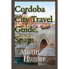 (英文圖書) Cordoba City Travel Guide Spain: Touristic Information 平裝版, Independently Published, 英文