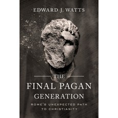 The Final Pagan Generation: Rome's Unexpected Path to Christianity 平裝版, University of California Press, 英文