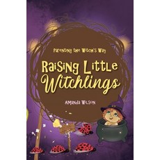 (英文圖書) Raising Little Witchlings 平裝版, Witch Way Publishing, 英文