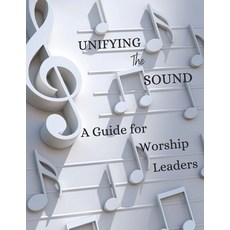 (英文圖書) Unifying The Sound: A Guide for Worship Leaders 平裝版, Independently Published, 英文