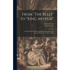 (英文圖書) From "The Bells" to "King Arthur": A Critical Record of the First-Night Productions at the Ly... 精裝版, Legare Street Press, 英文