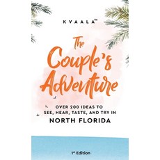 The Couple's Adventure - Over 200 Ideas to See Hear Taste and Try in North Florida: Make Memories... 精裝版, Kvaala, 英文