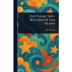 (英文圖書)The Young Ship-Builders of Elm Island 精裝版, Anson Street Press, 英文