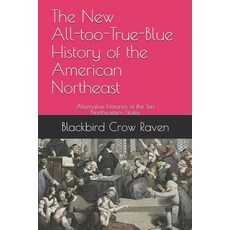 (英文圖書) The New All-too-True-Blue History of the American Northeast: Alternative Histories of the Ten... 平裝版, Independently Published, 英文