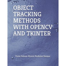 (英文圖書) Object Tracking Methods with Opencv and Tkinter 平裝版, Independently Published, 英文