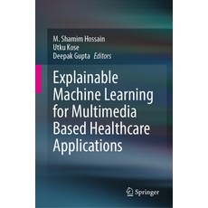 (英文圖書) Explainable Machine Learning for Multimedia Based Healthcare Applications 精裝版, Springer, 英文